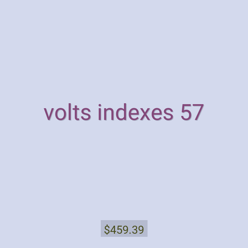 volts indexes 57