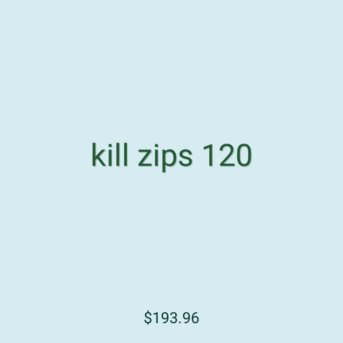 kill zips 120
