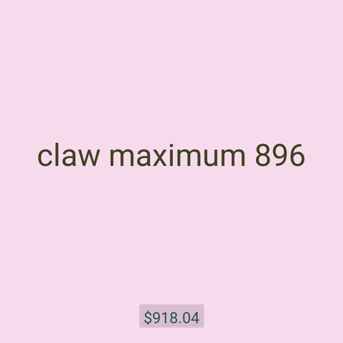 claw maximum 896