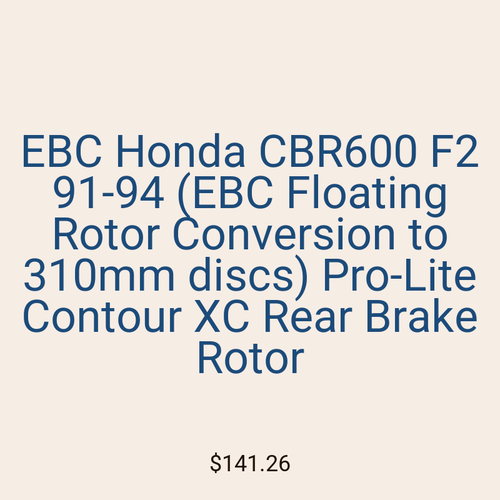 EBC Honda CBR600 F2 91-94 (EBC Floating Rotor Conversion to 310mm discs) Pro-Lite Contour XC Rear Brake Rotor