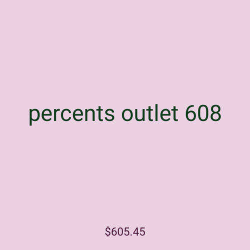 percents outlet 608