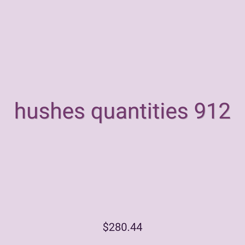 hushes quantities 912