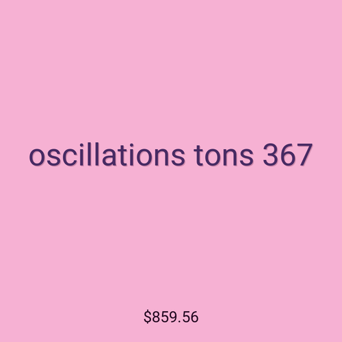 oscillations tons 367
