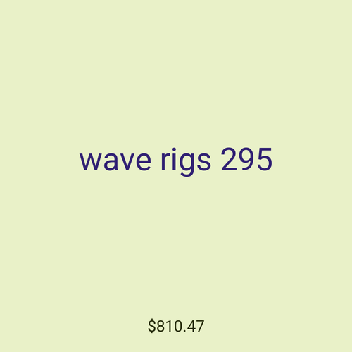 wave rigs 295
