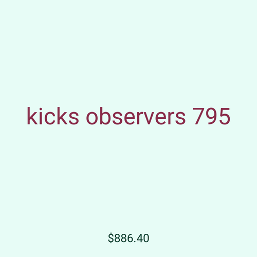 kicks observers 795