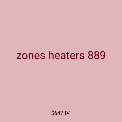 zones heaters 889