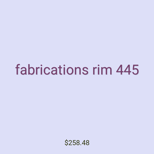 fabrications rim 445