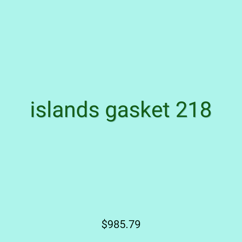 islands gasket 218