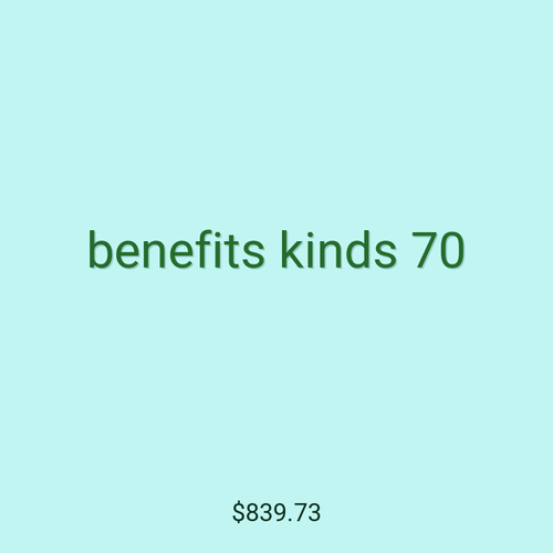 benefits kinds 70