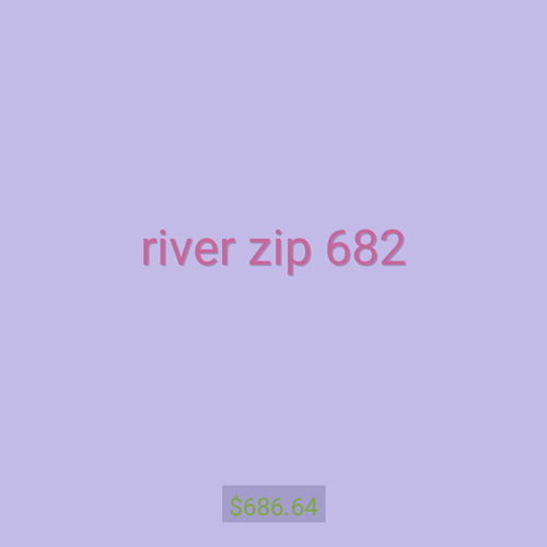 river zip 682