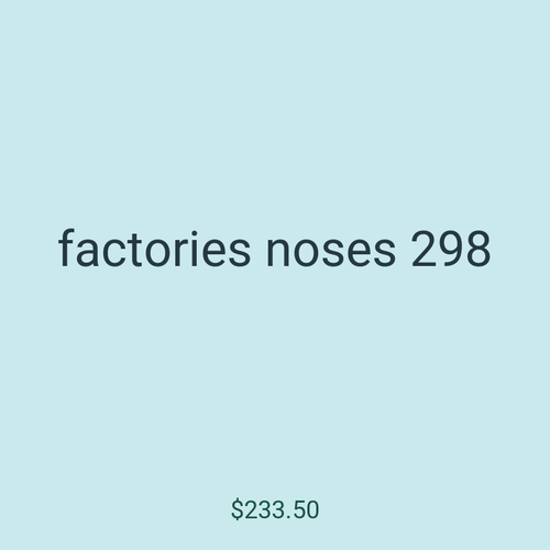 factories noses 298