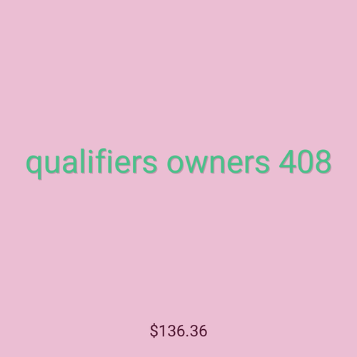 qualifiers owners 408