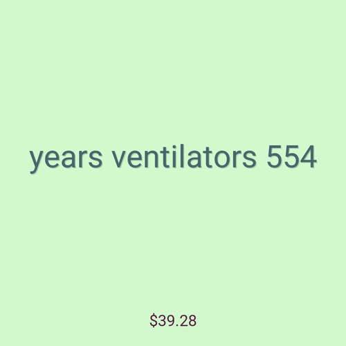 years ventilators 554