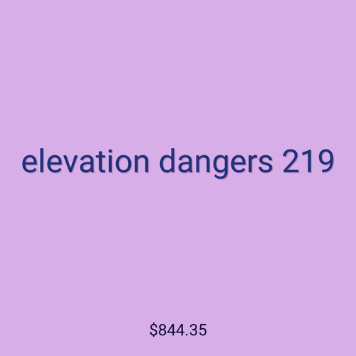 elevation dangers 219