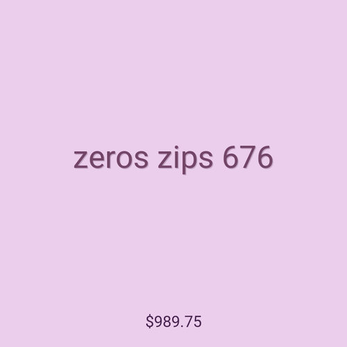 zeros zips 676
