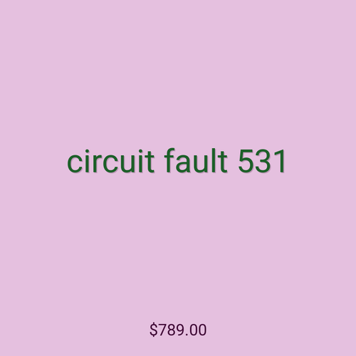 circuit fault 531