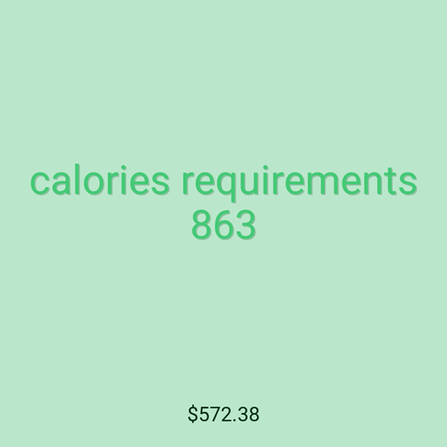 calories requirements 863
