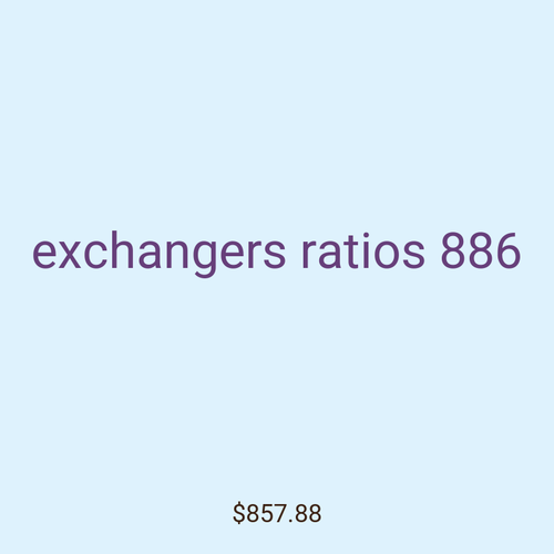 exchangers ratios 886