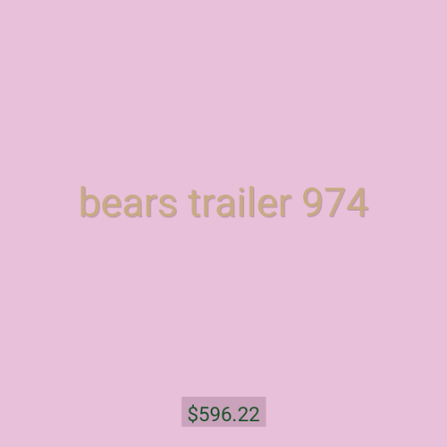 bears trailer 974