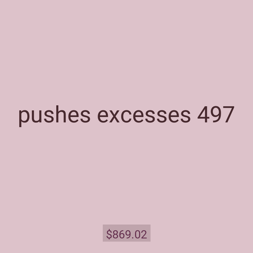 pushes excesses 497