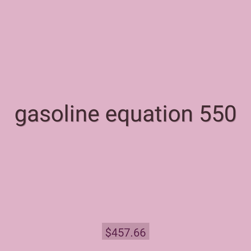 gasoline equation 550