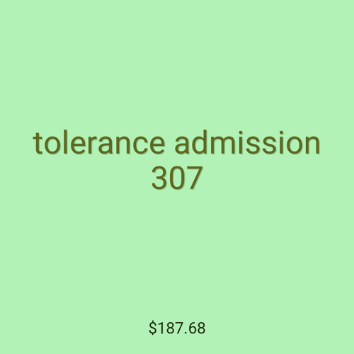 tolerance admission 307