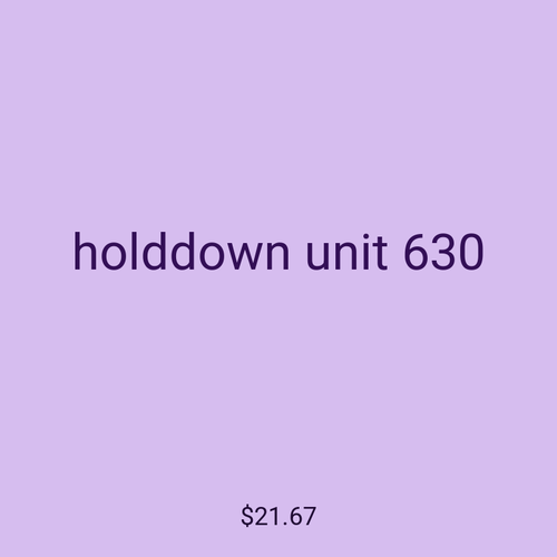holddown unit 630