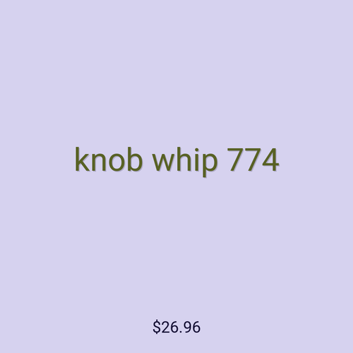 knob whip 774