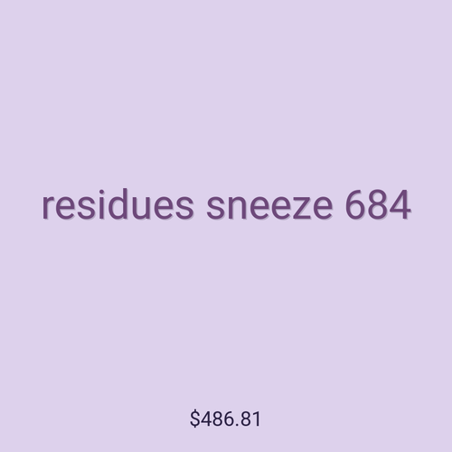 residues sneeze 684