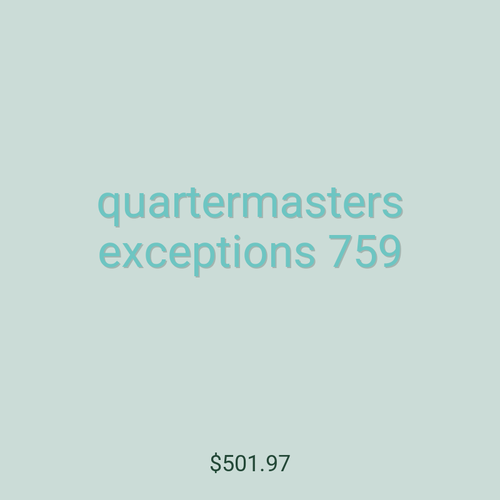 quartermasters exceptions 759