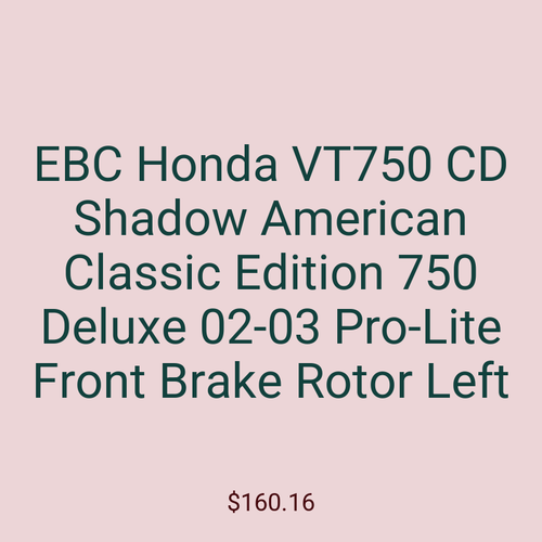 EBC Honda VT750 CD Shadow American Classic Edition 750 Deluxe 02-03 Pro-Lite Front Brake Rotor Left