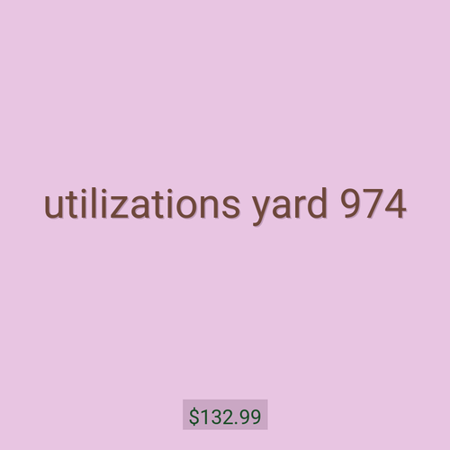 utilizations yard 974