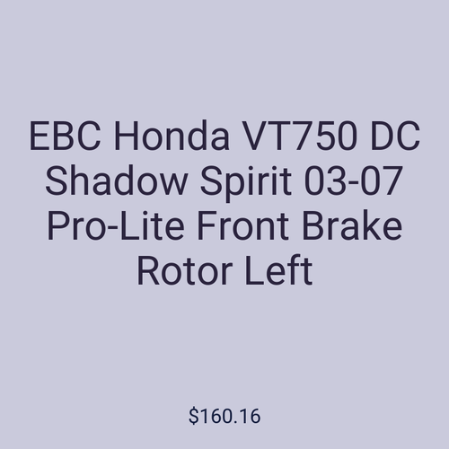EBC Honda VT750 DC Shadow Spirit 03-07 Pro-Lite Front Brake Rotor Left