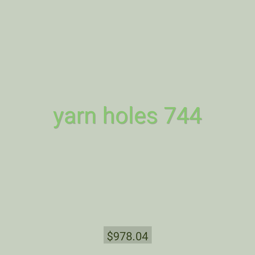 yarn holes 744