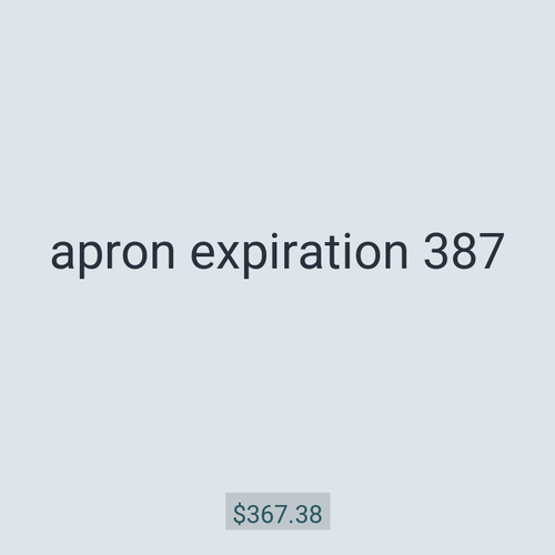 apron expiration 387