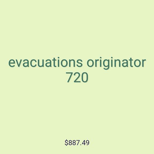 evacuations originator 720
