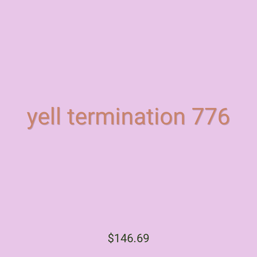 yell termination 776