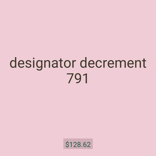 designator decrement 791
