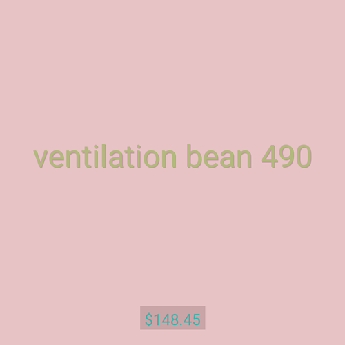 ventilation bean 490