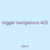 trigger navigations 425