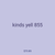 kinds yell 855