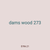 dams wood 273