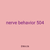 nerve behavior 504