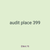 audit place 399