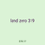 land zero 319