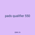 pads qualifier 550