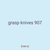 grasp knives 907