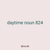 daytime noun 824