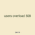 users overload 508