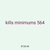 kills minimums 564